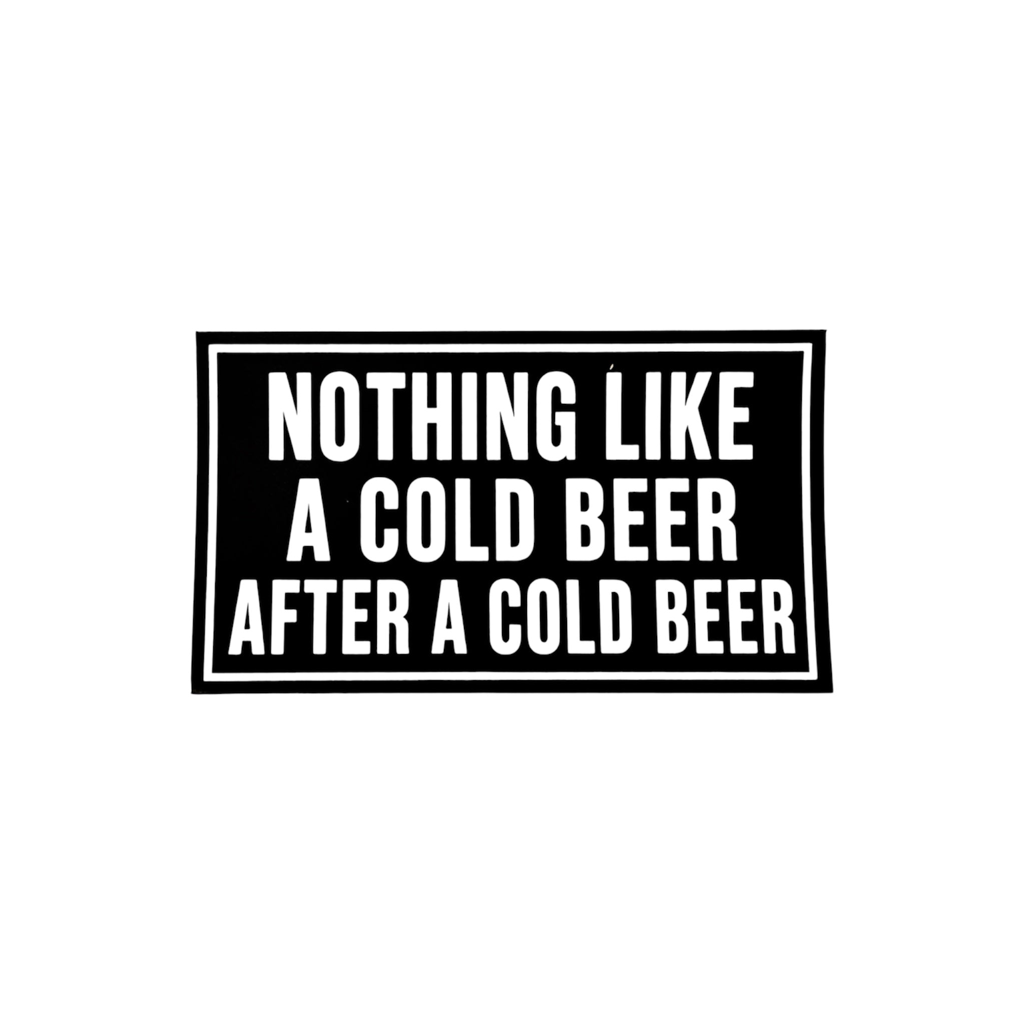 Nothing Like A Cold Beer
