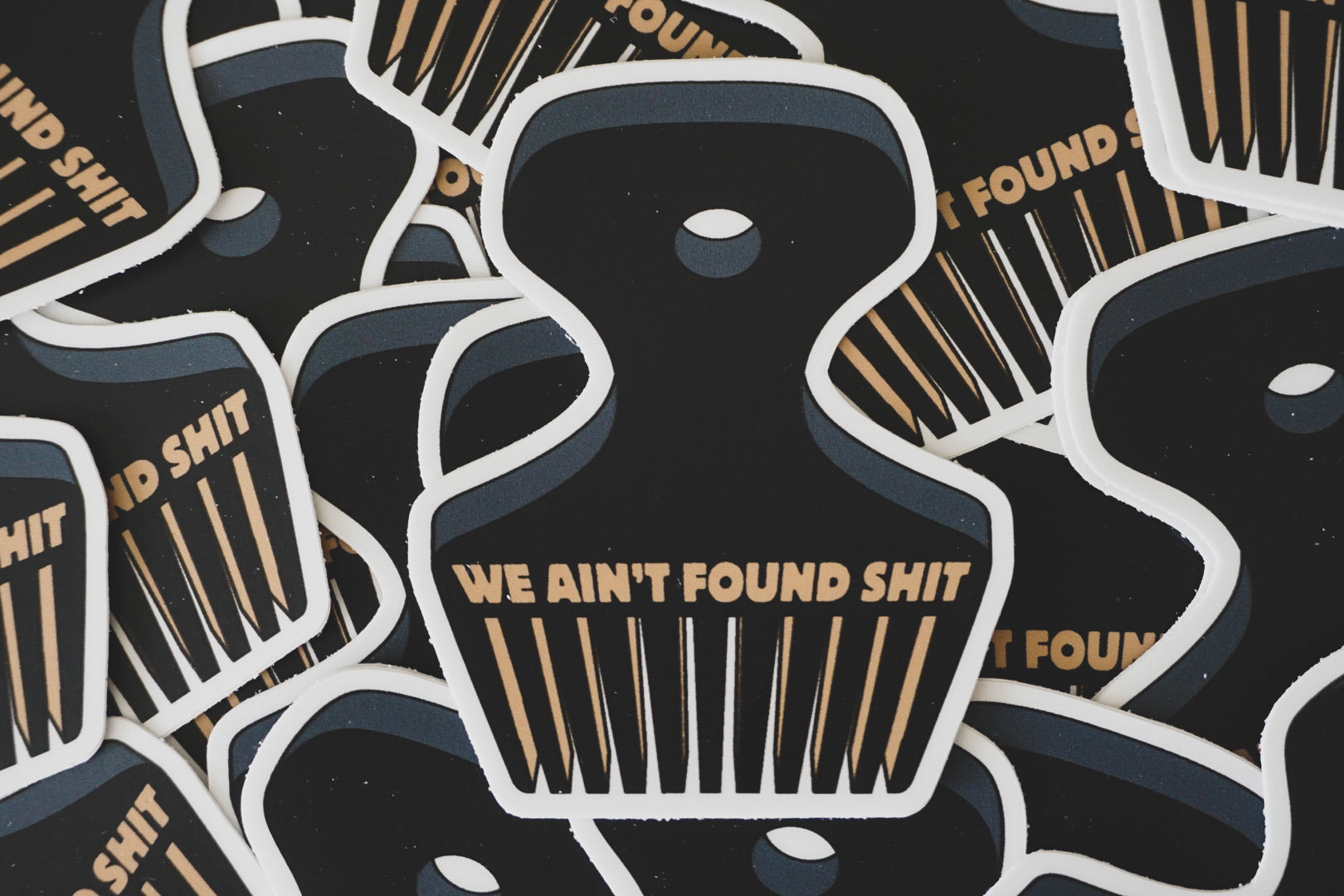 Ain't Found Sh*&! Stickers